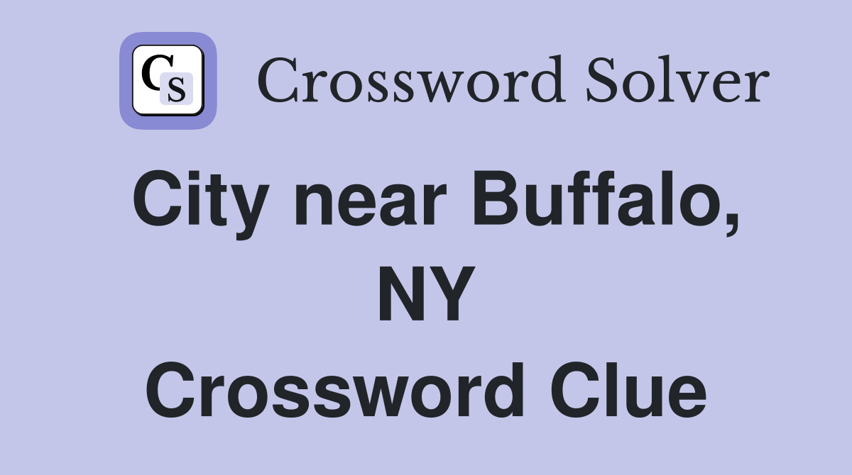 City near Buffalo, NY Crossword Clue