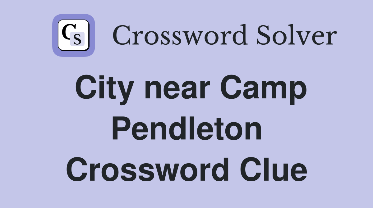 City near Camp Pendleton Crossword Clue