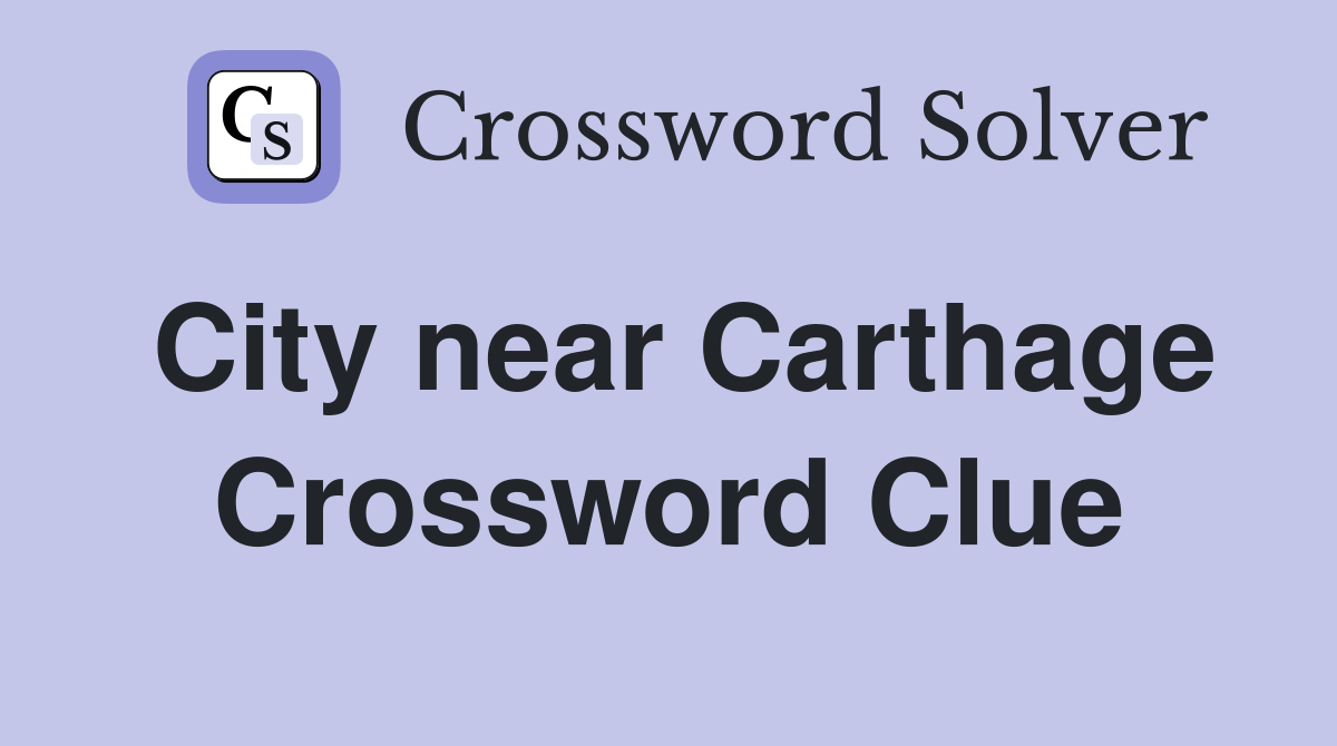 City near Carthage Crossword Clue