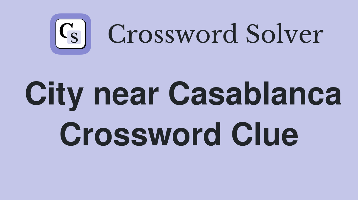City near Casablanca Crossword Clue
