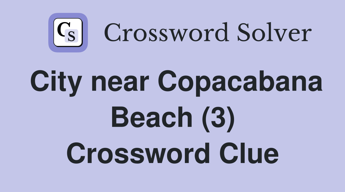 City near Copacabana Beach (3) Crossword Clue