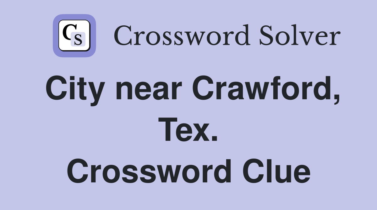 City near Crawford, Tex. Crossword Clue