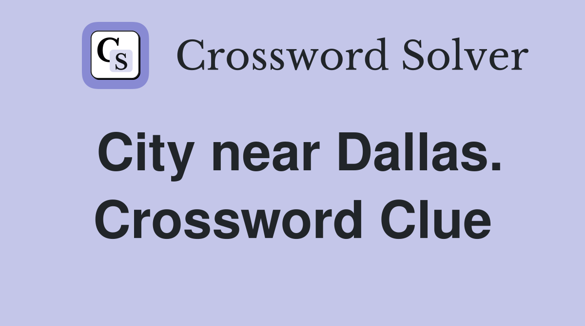 City near Dallas. Crossword Clue