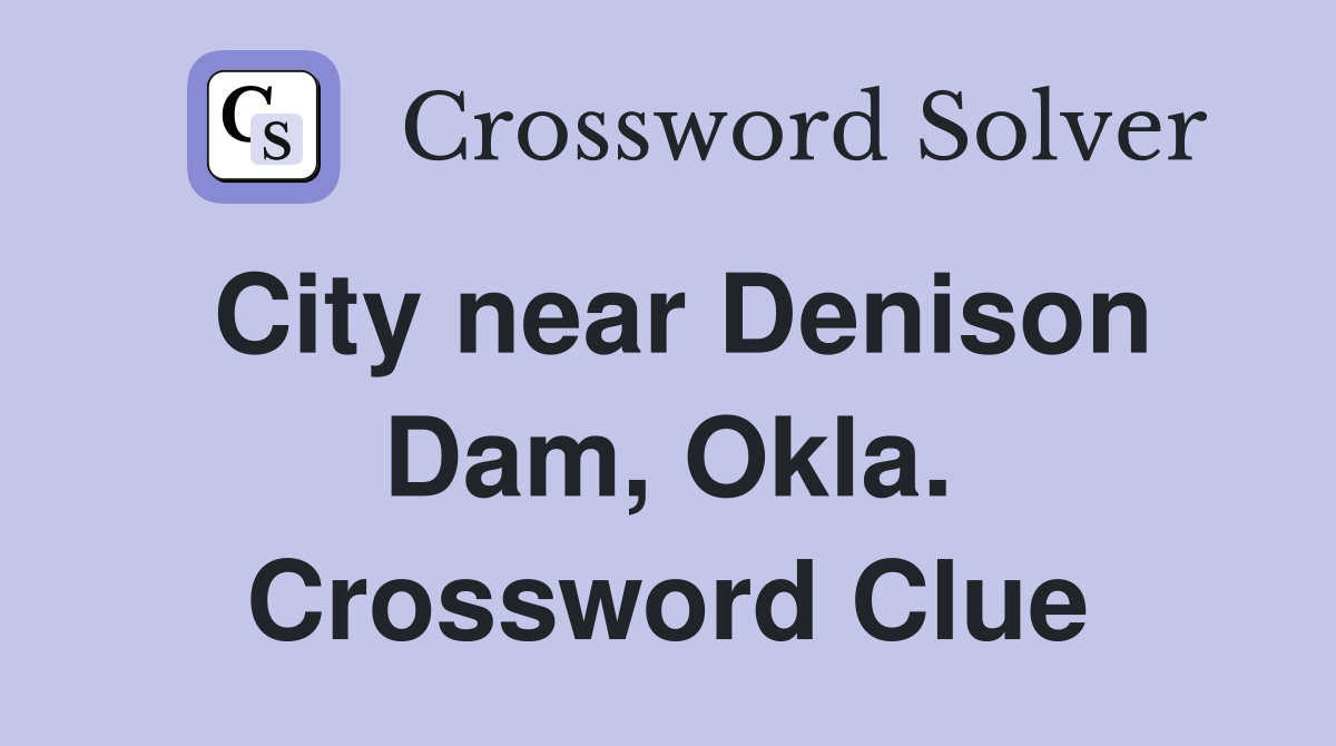 City near Denison Dam, Okla. Crossword Clue