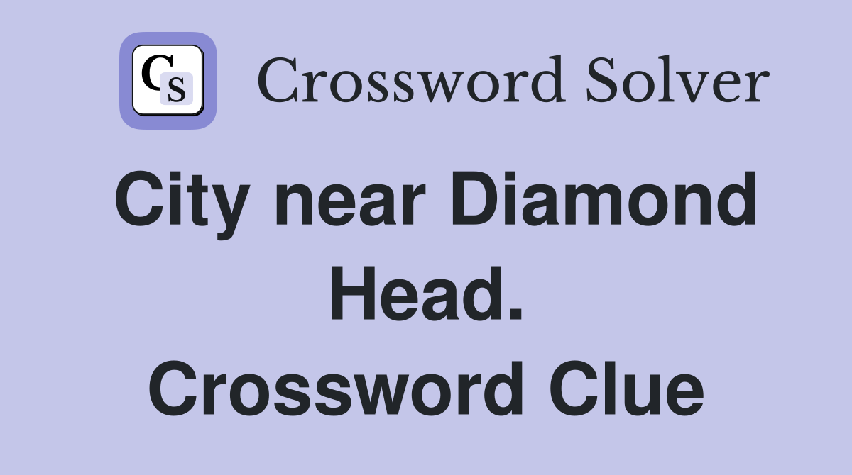 City near Diamond Head. Crossword Clue