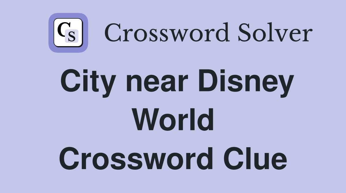 City near Disney World Crossword Clue