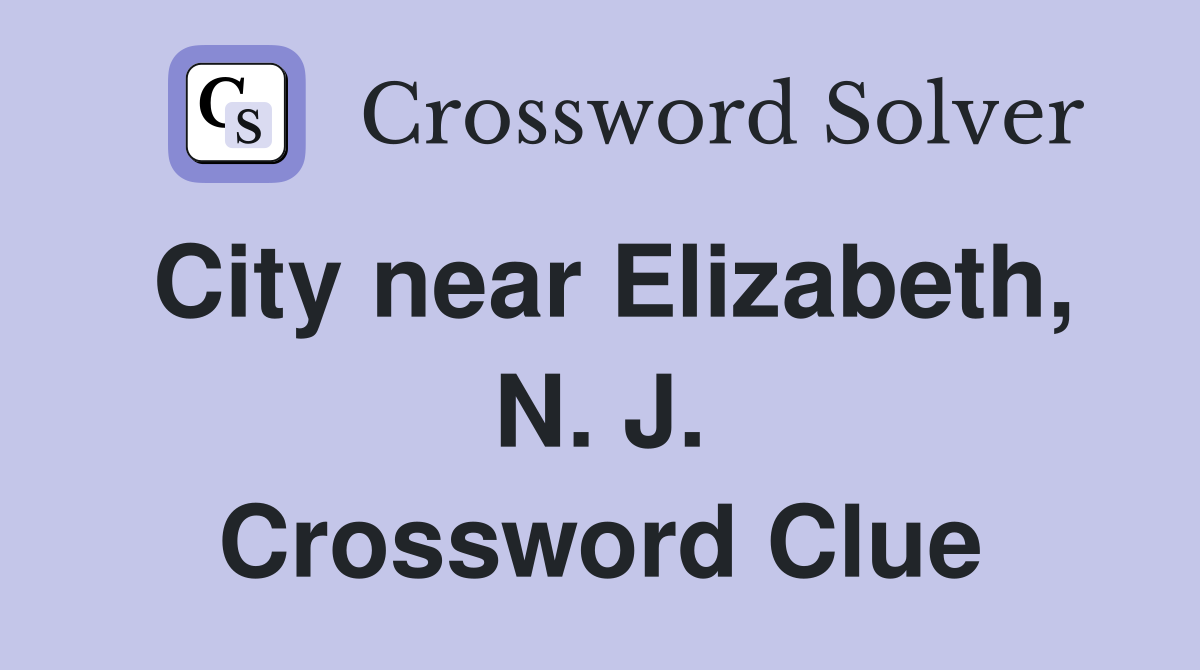 City near Elizabeth, N. J. Crossword Clue