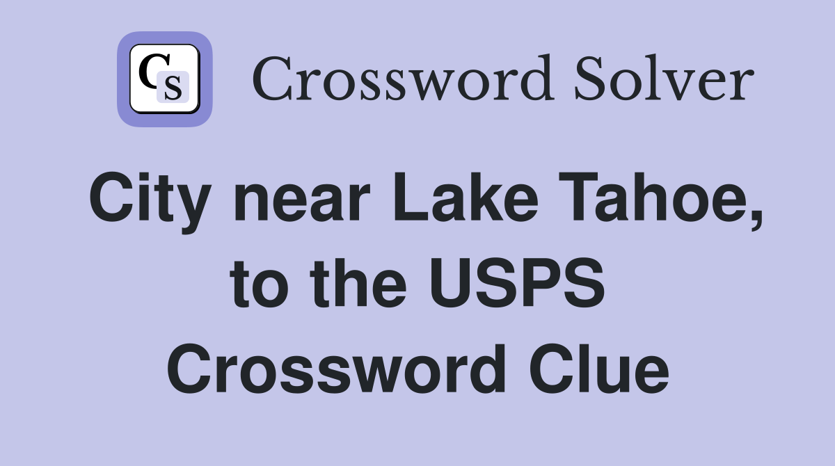City near Lake Tahoe, to the USPS Crossword Clue