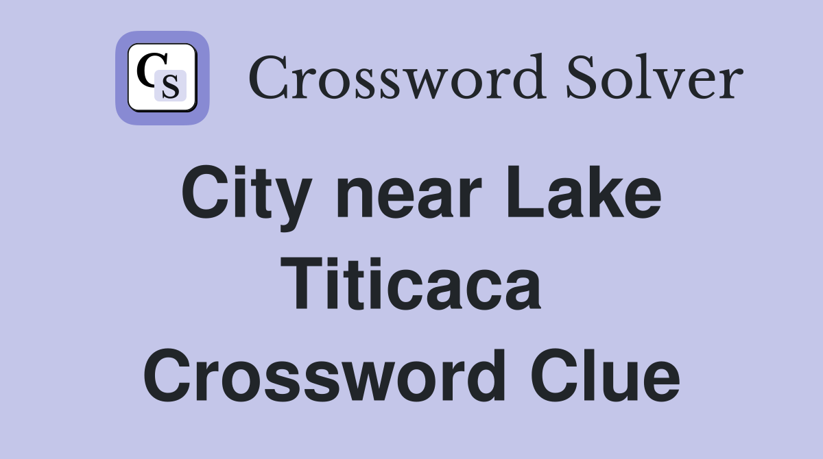 City near Lake Titicaca Crossword Clue