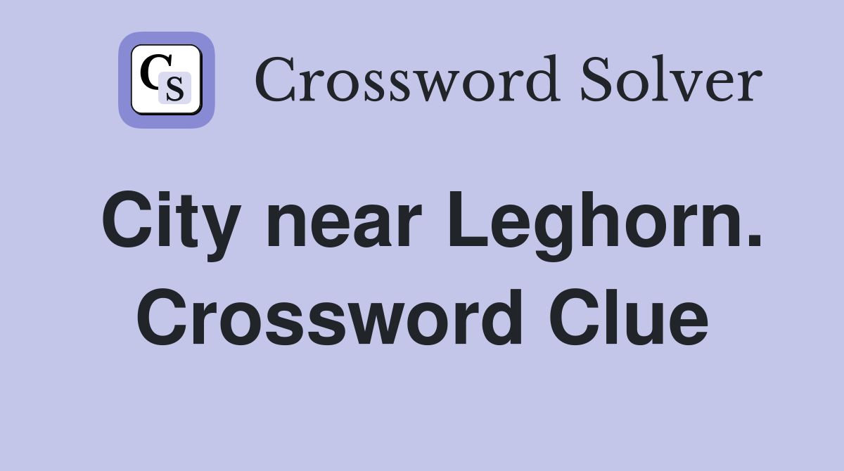 City near Leghorn. Crossword Clue