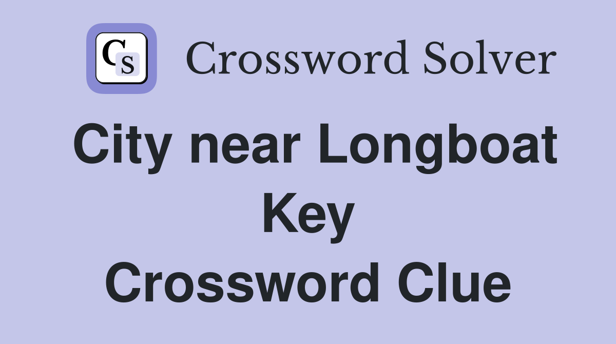 City near Longboat Key Crossword Clue