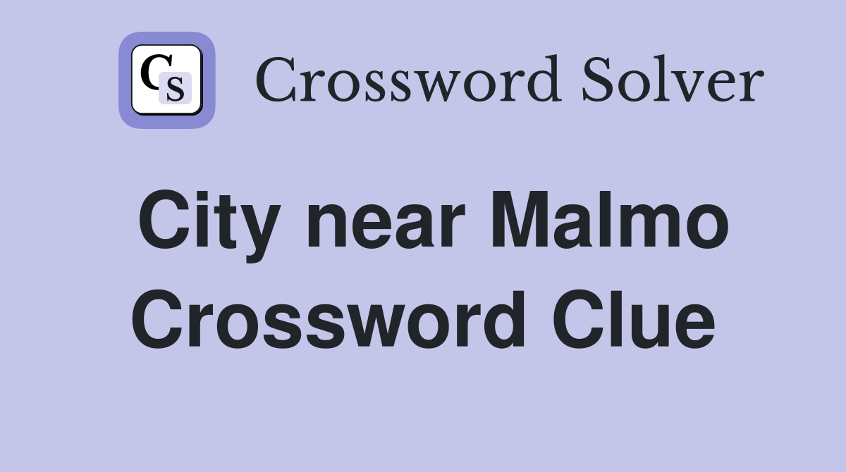 City near Malmo Crossword Clue