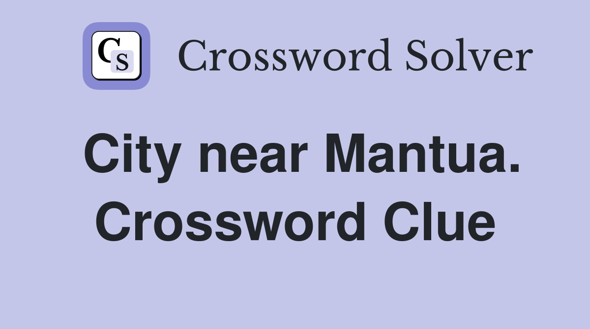 City near Mantua. Crossword Clue