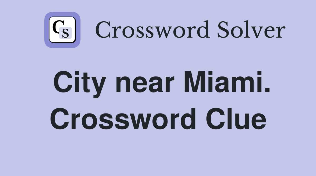 City near Miami. Crossword Clue