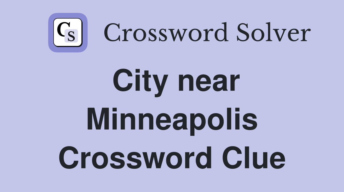 City near Minneapolis Crossword Clue