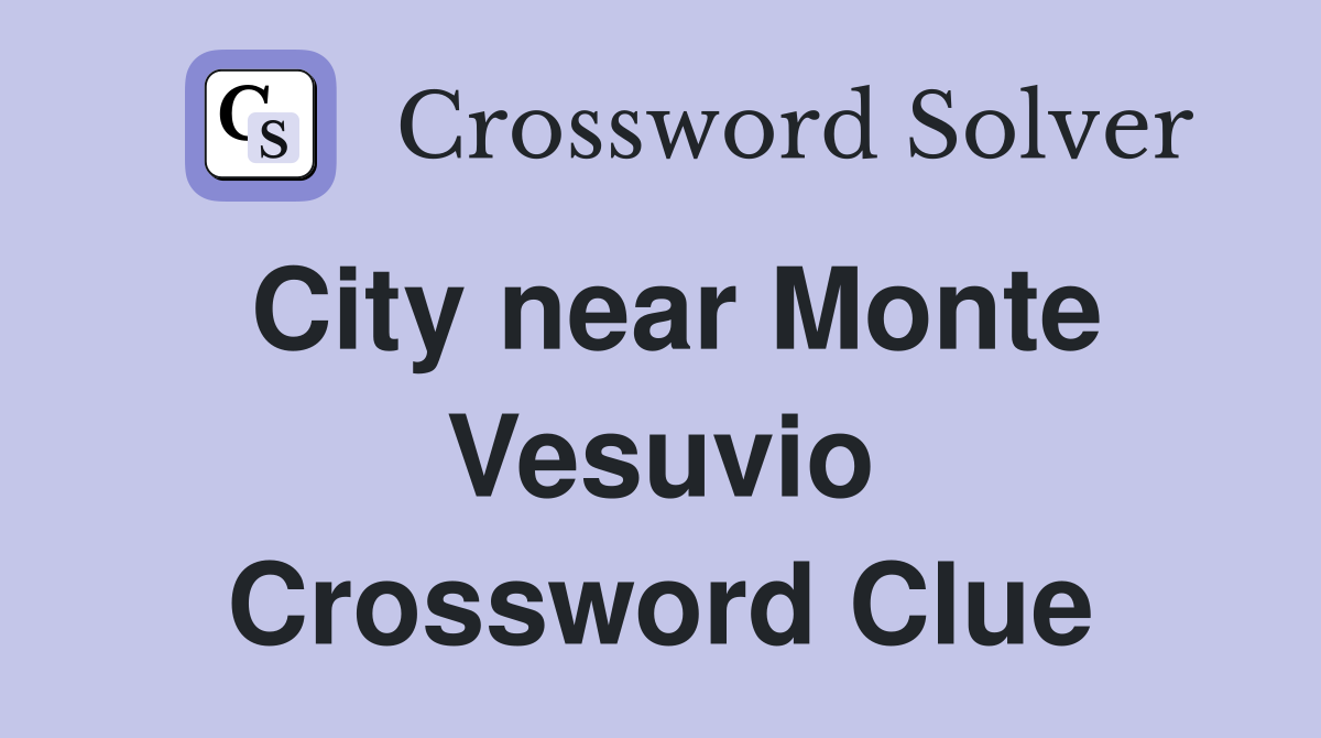 City near Monte Vesuvio Crossword Clue