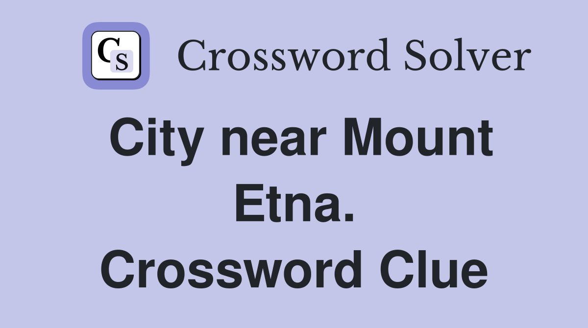 City near Mount Etna. Crossword Clue