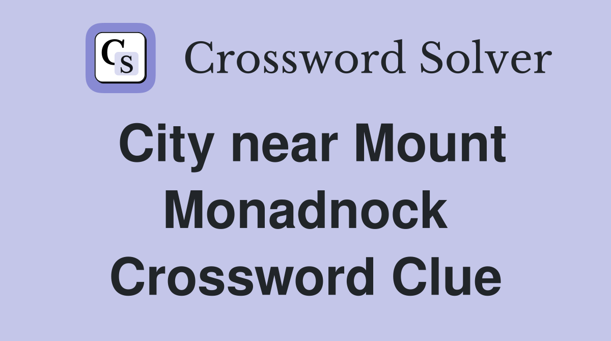 City near Mount Monadnock Crossword Clue