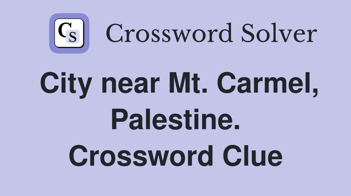 City near Mt. Carmel, Palestine. Crossword Clue