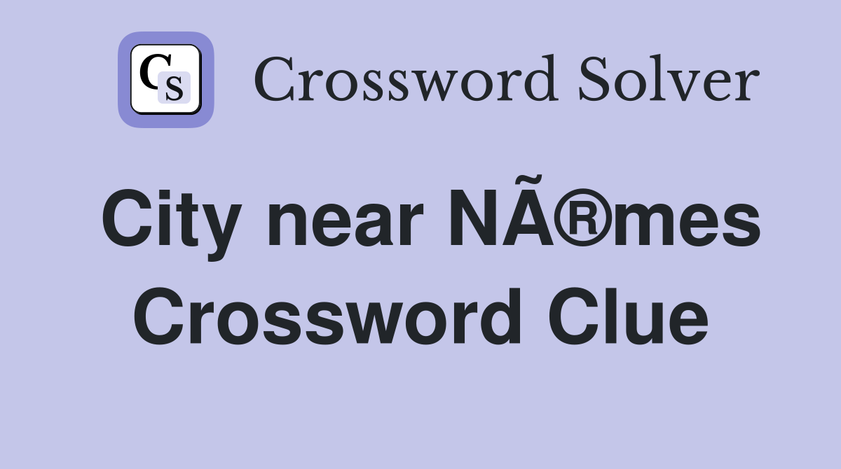 City near NÃ®mes Crossword Clue