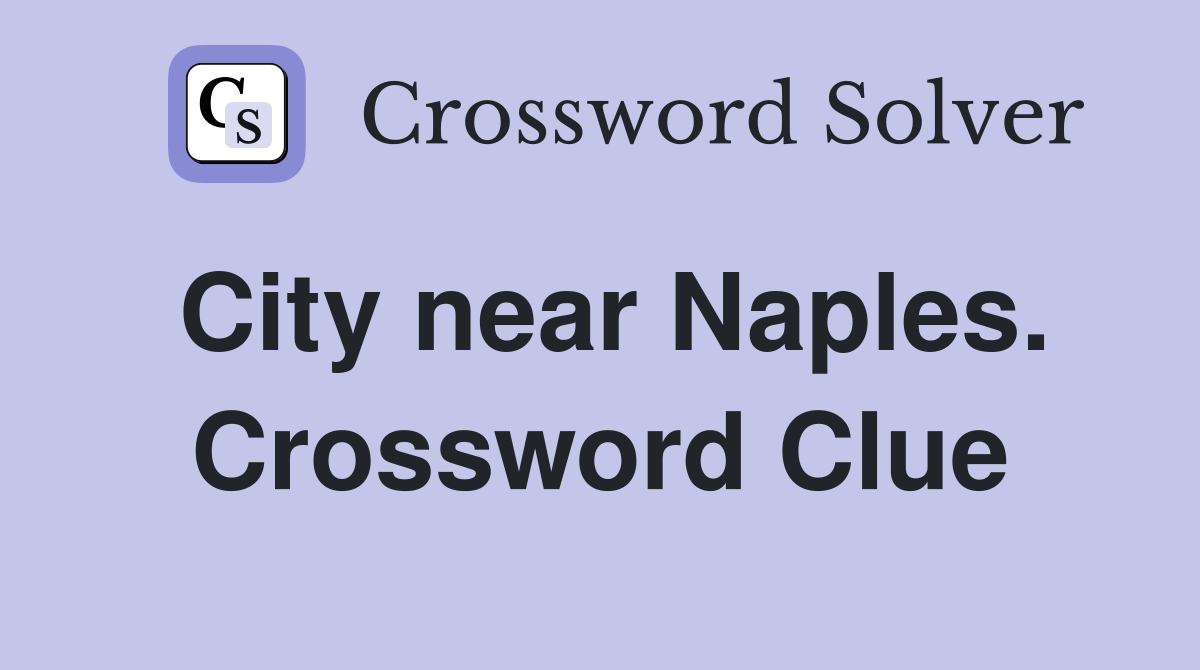 City near Naples. Crossword Clue