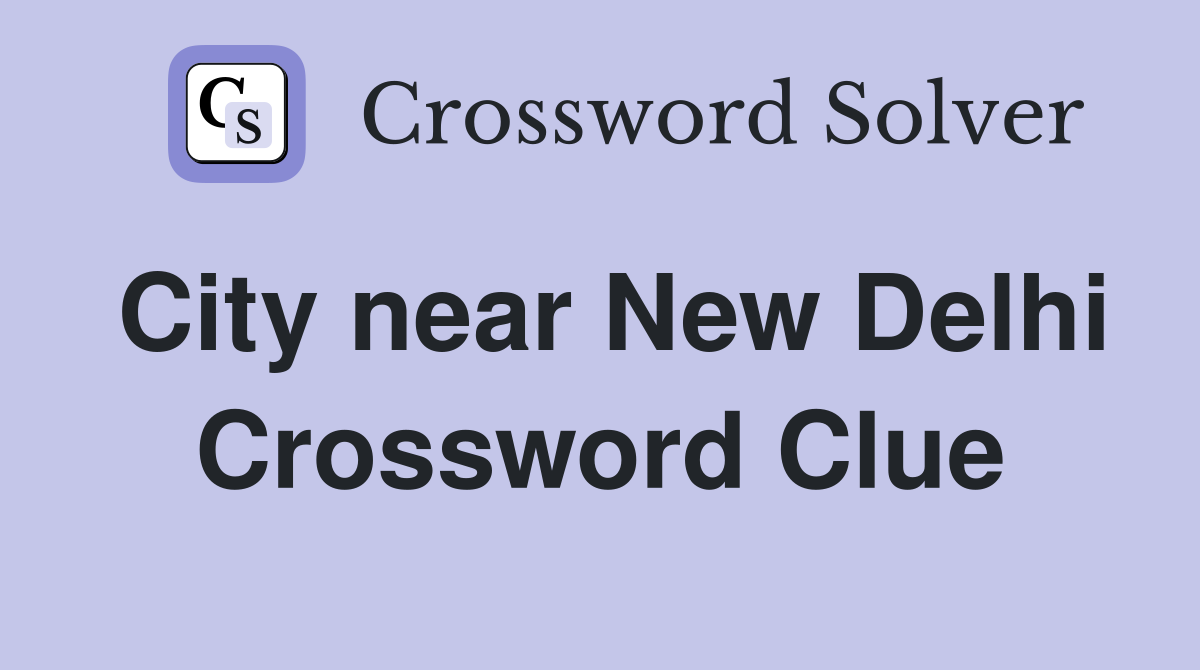 City near New Delhi Crossword Clue