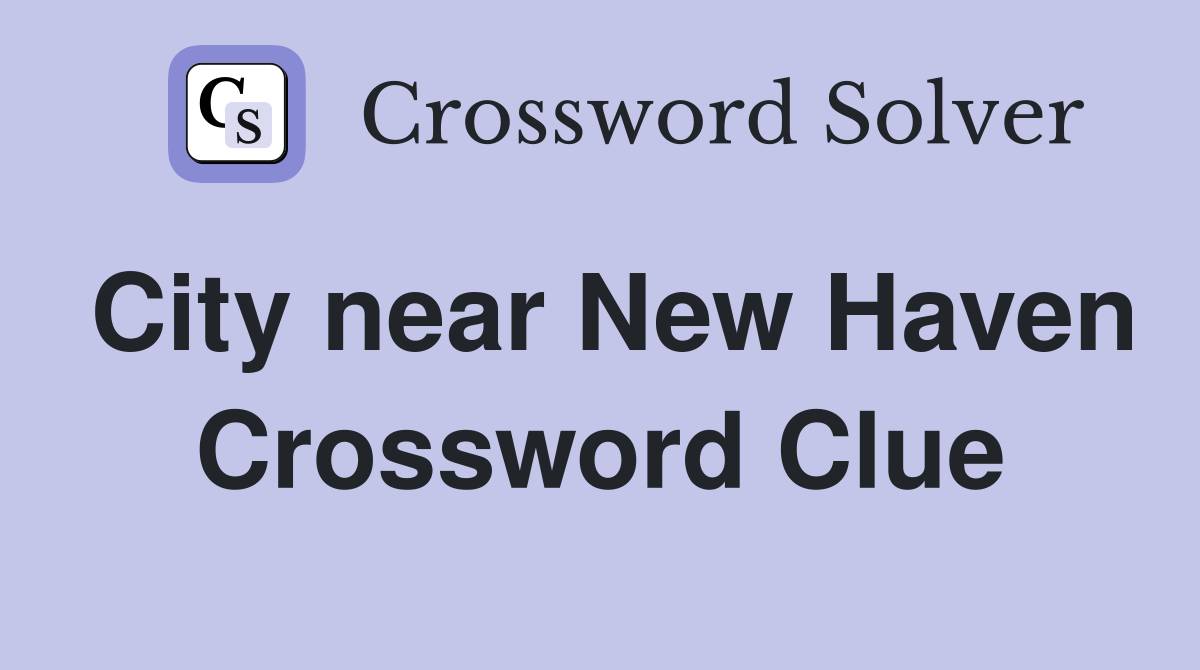 City near New Haven Crossword Clue