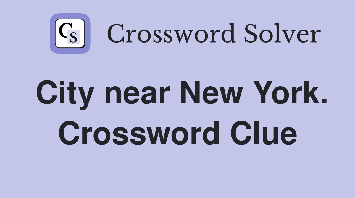 City near New York. Crossword Clue