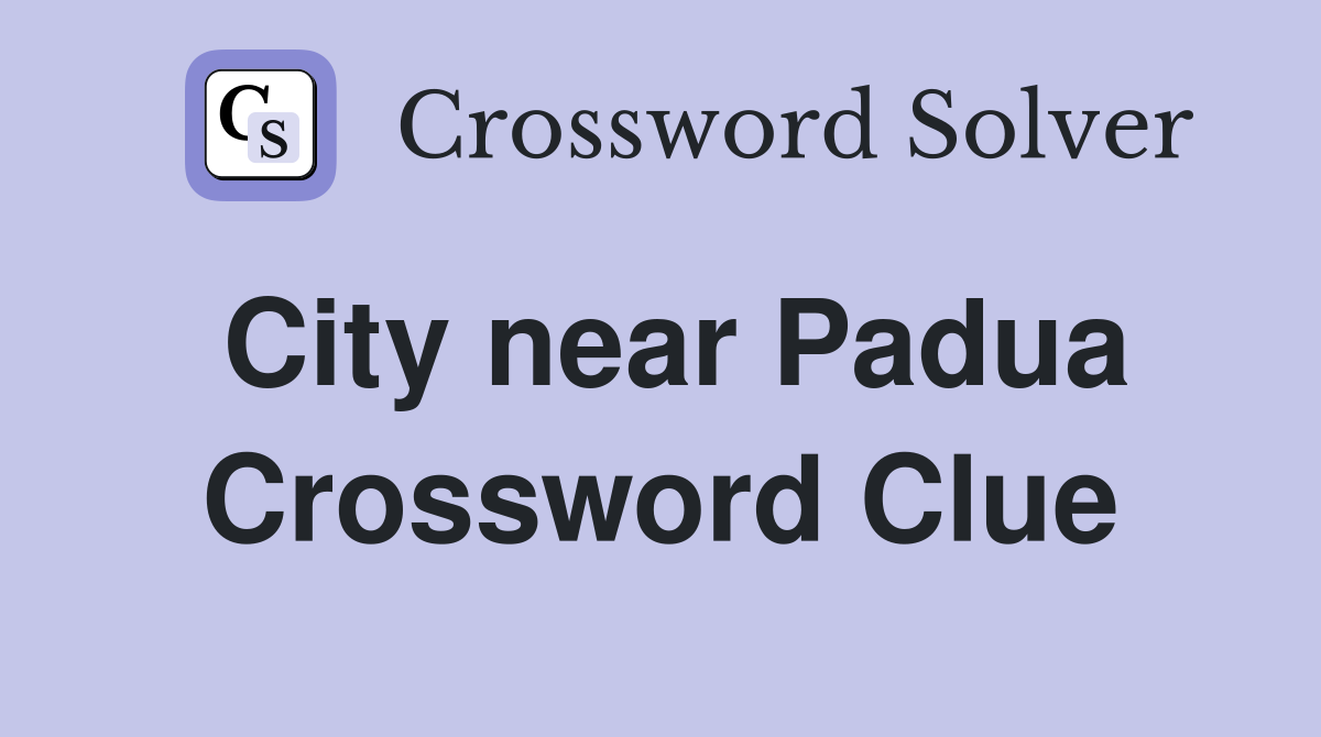 City near Padua Crossword Clue