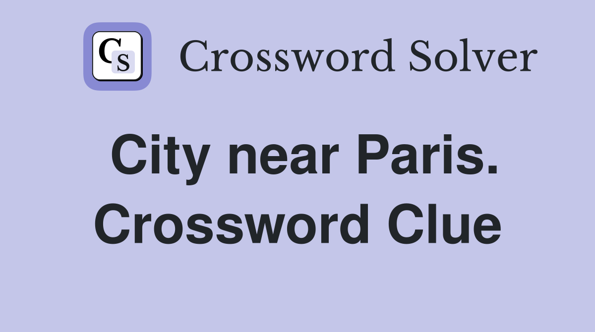City near Paris. Crossword Clue