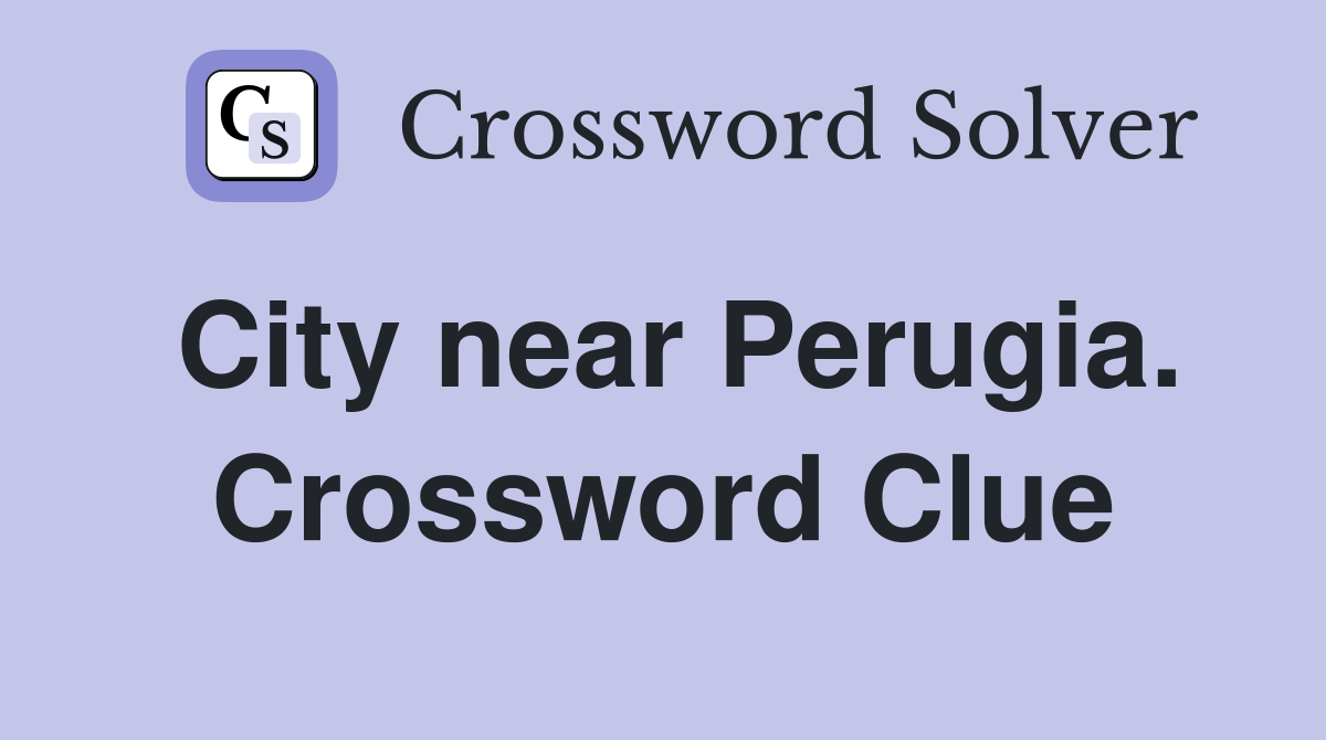 City near Perugia. Crossword Clue