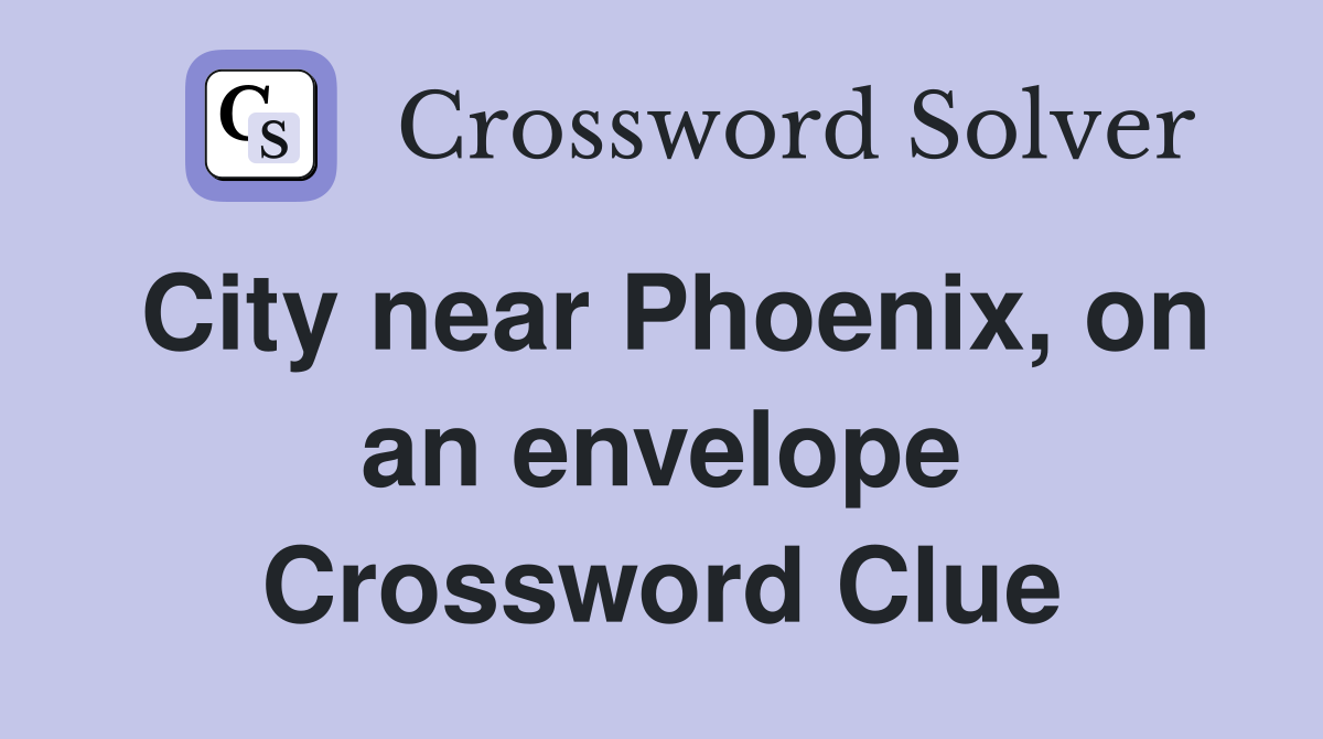 City near Phoenix, on an envelope Crossword Clue