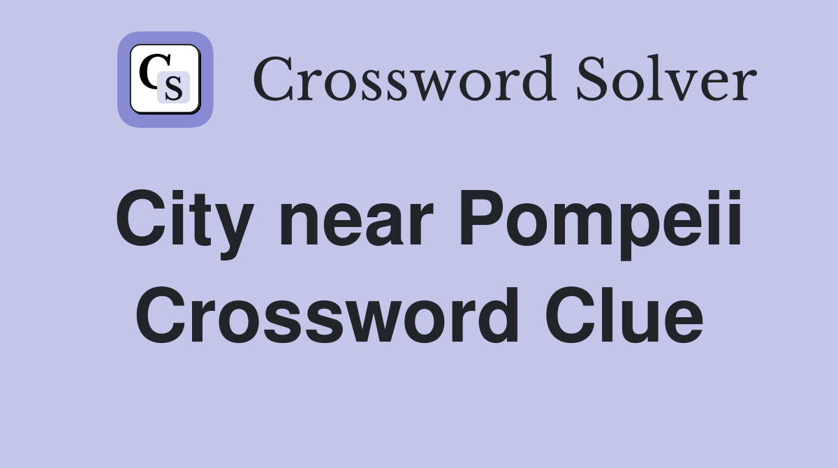 City near Pompeii Crossword Clue