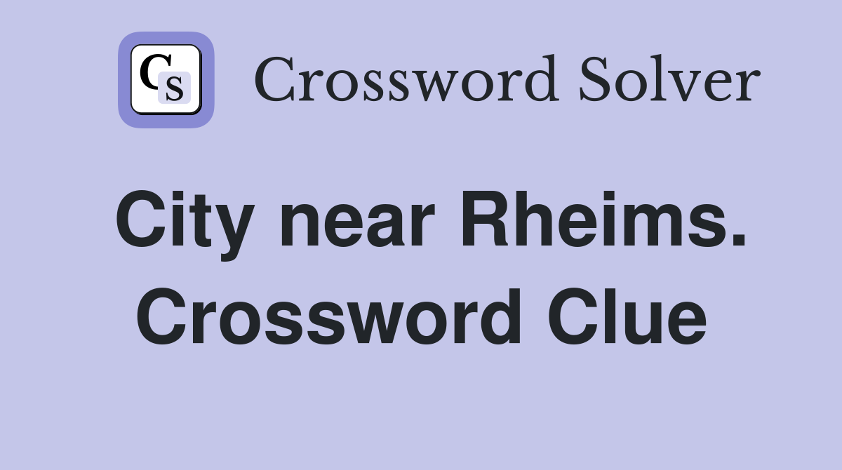 City near Rheims. Crossword Clue
