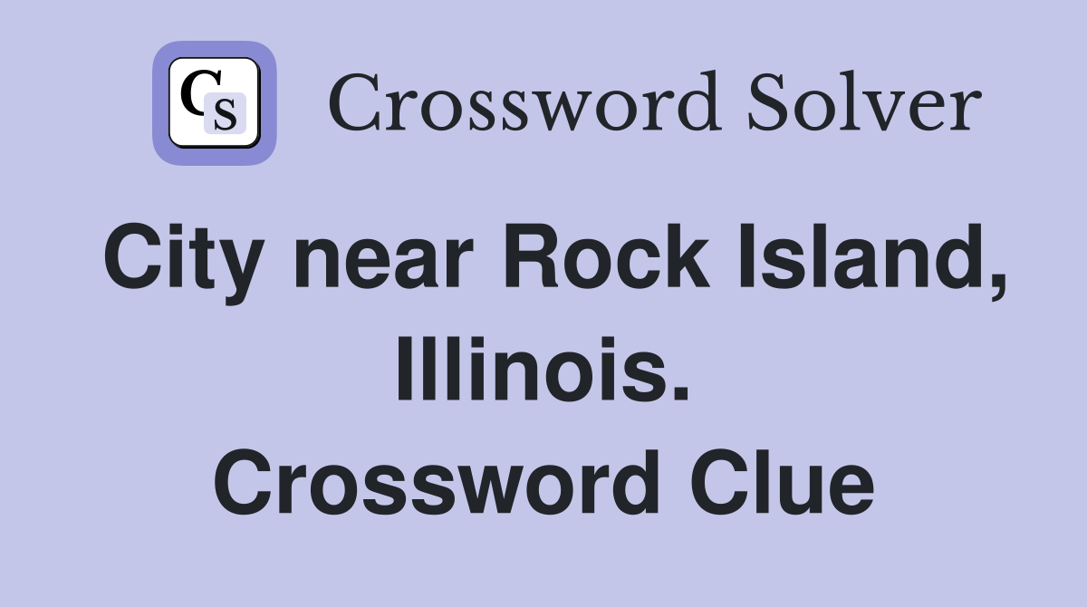 City near Rock Island, Illinois. Crossword Clue