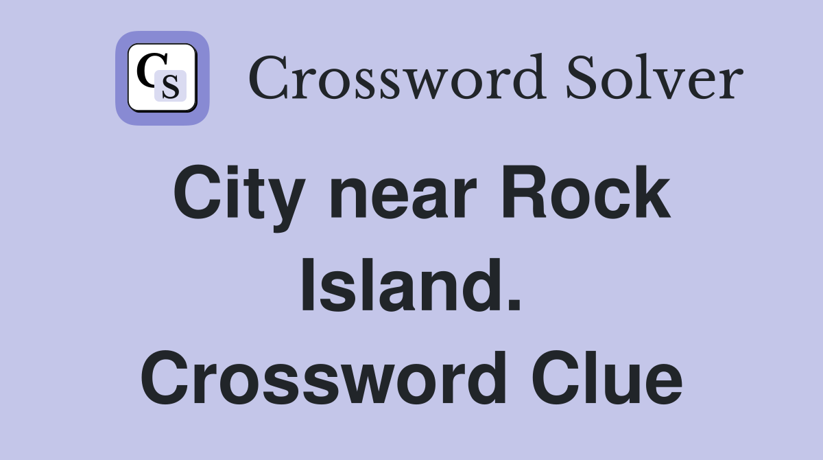 City near Rock Island. Crossword Clue