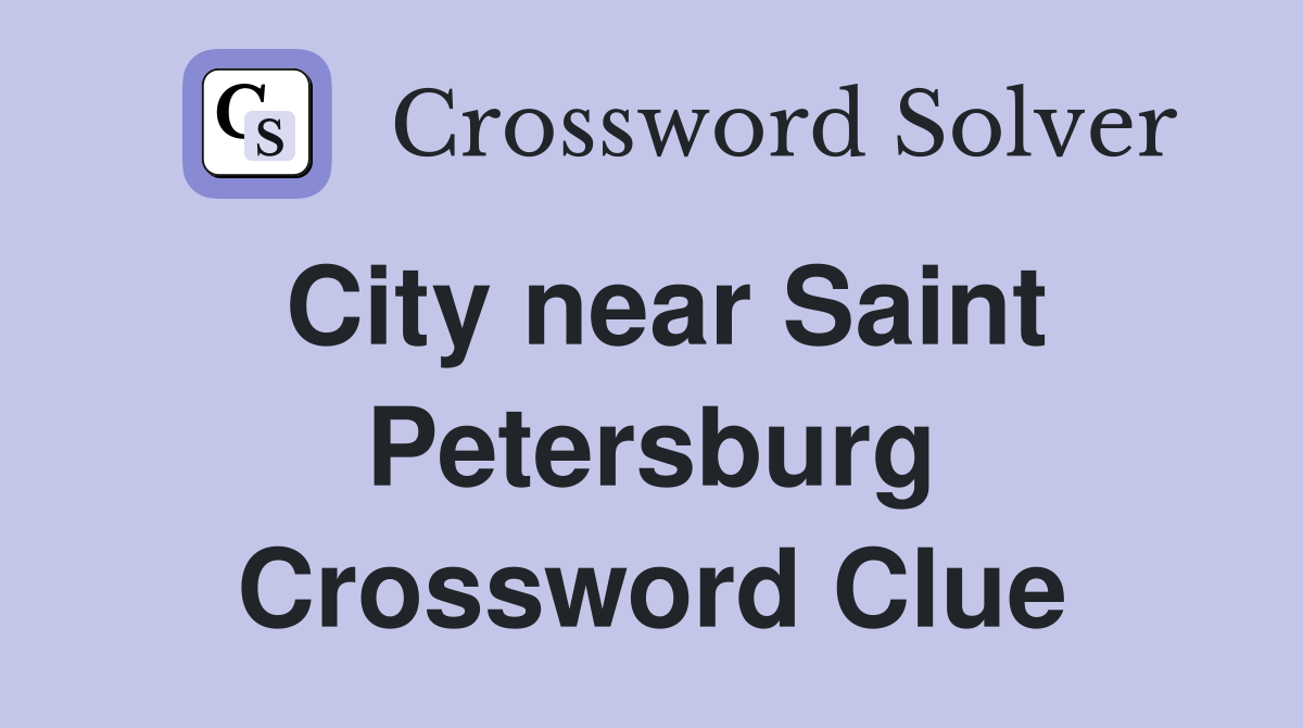 City near Saint Petersburg Crossword Clue