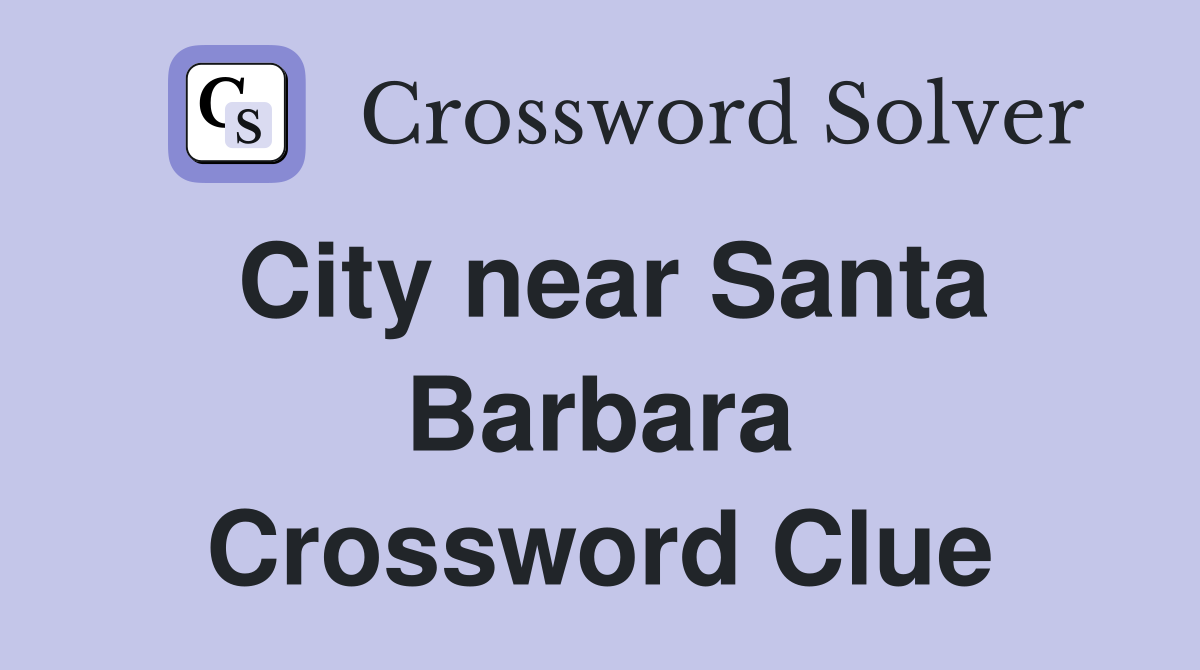City near Santa Barbara Crossword Clue