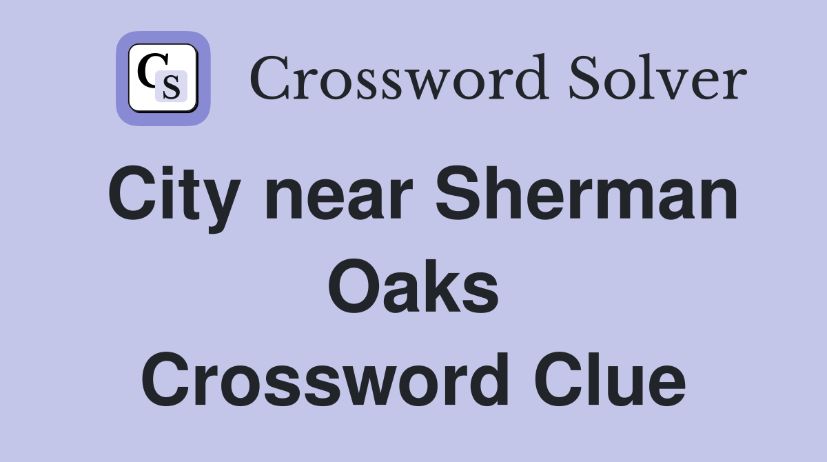 City near Sherman Oaks Crossword Clue
