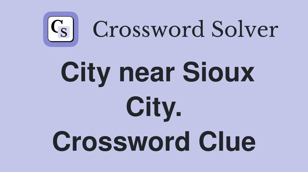City near Sioux City. Crossword Clue