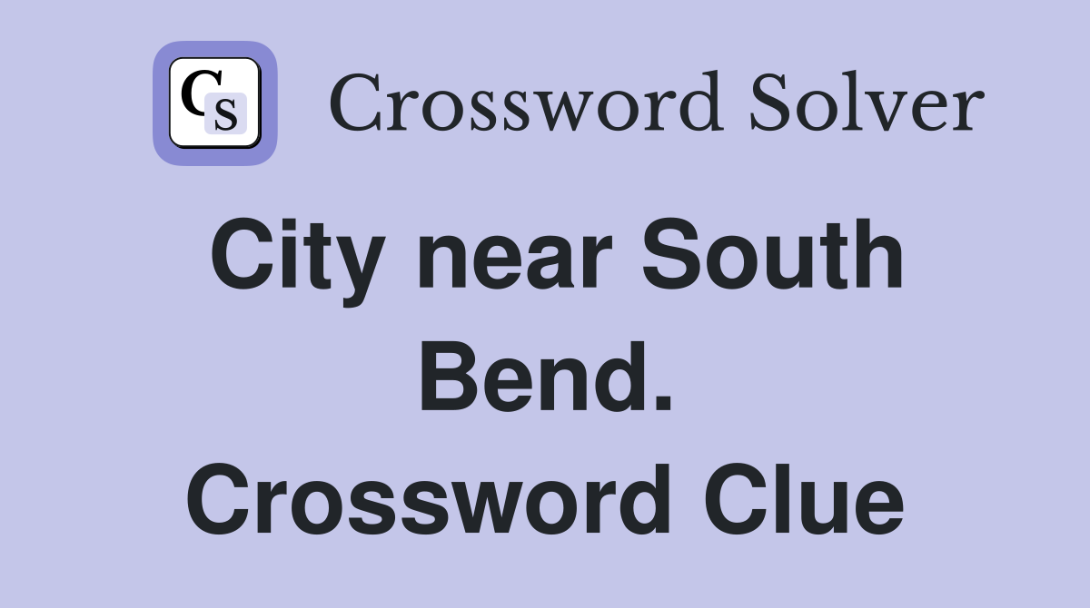 City near South Bend. Crossword Clue