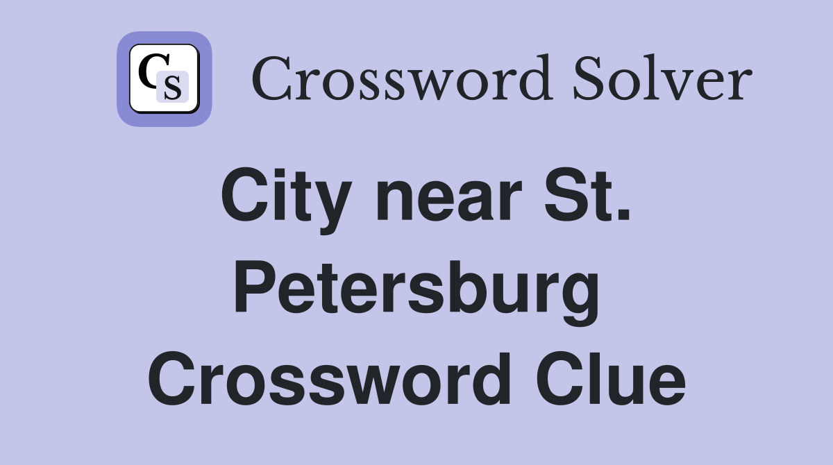 City near St. Petersburg Crossword Clue