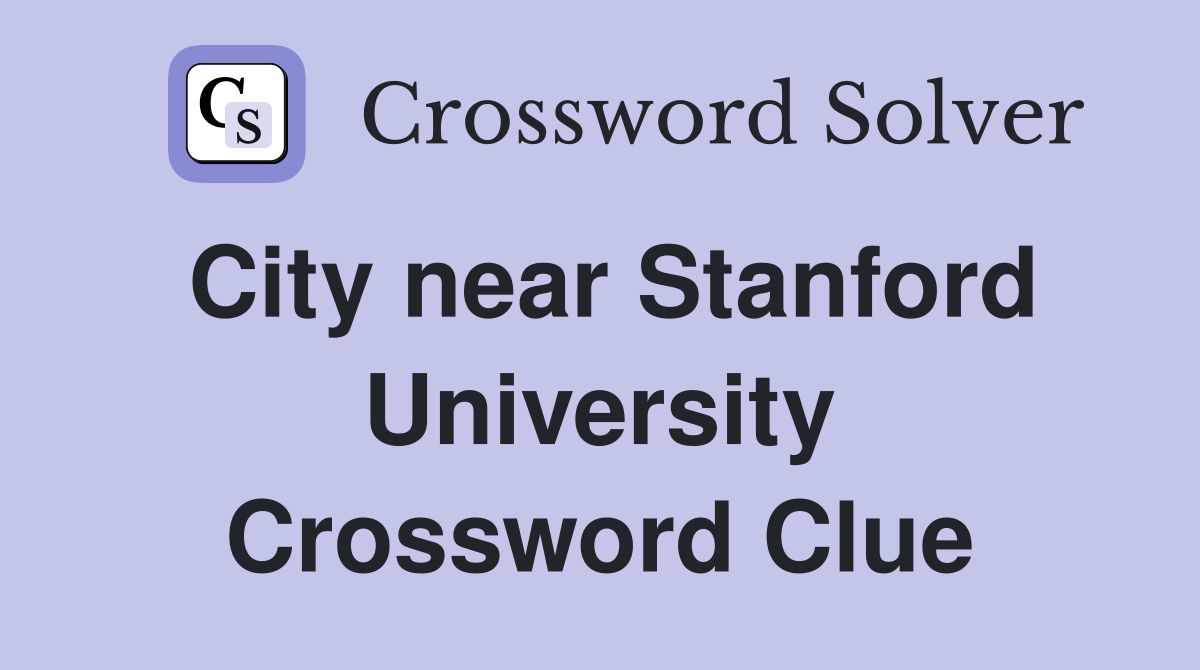City near Stanford University Crossword Clue