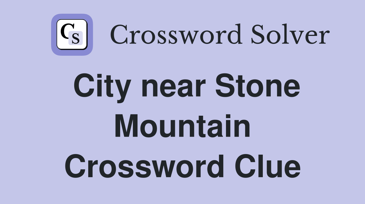 City near Stone Mountain Crossword Clue