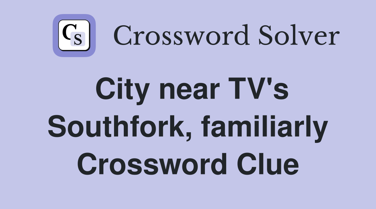 City near TV's Southfork, familiarly Crossword Clue
