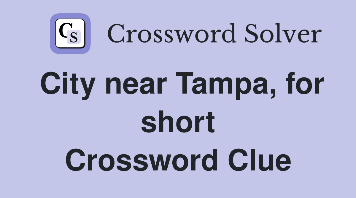 City near Tampa, for short Crossword Clue