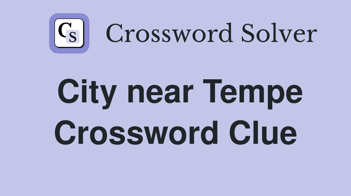 City near Tempe Crossword Clue