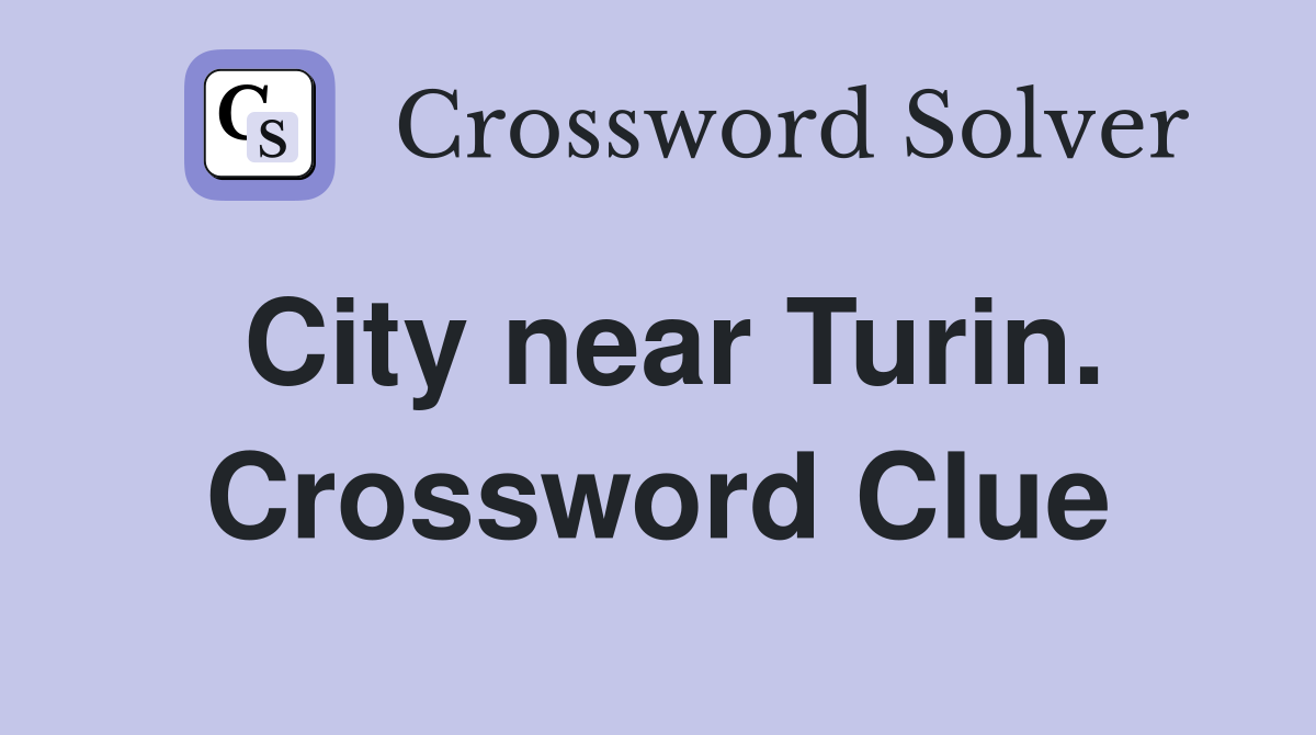 City near Turin. Crossword Clue