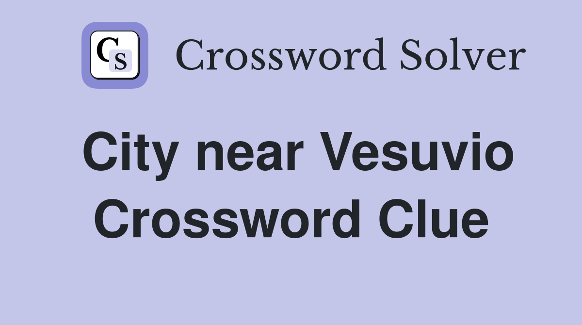 City near Vesuvio Crossword Clue