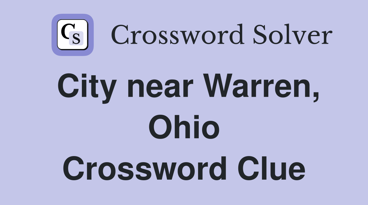 City near Warren, Ohio Crossword Clue